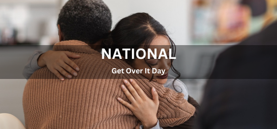 National Get Over It Day [नेशनल गेट ओवर इट डे]